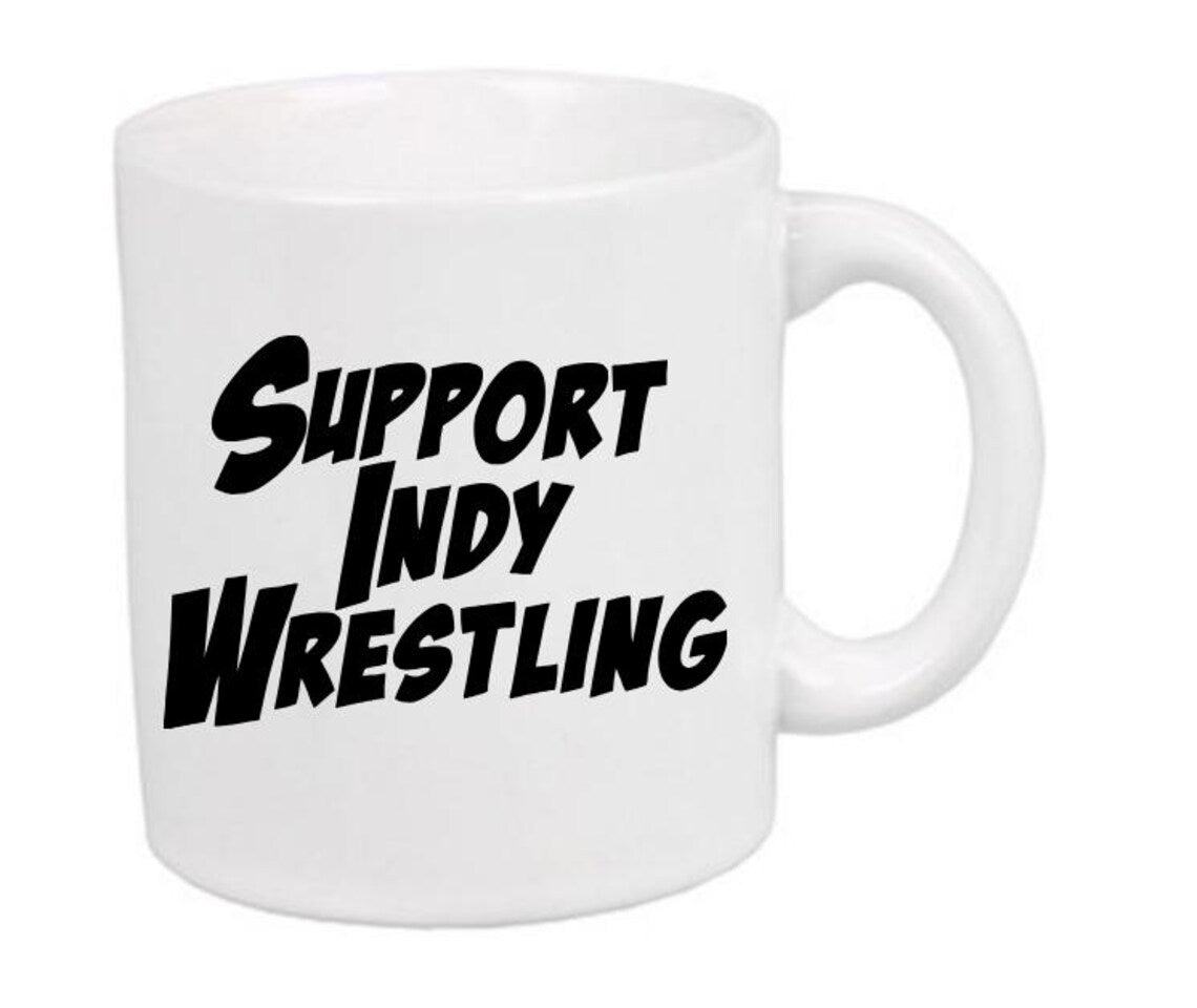 Support Indy Wrestling White Mug Cup Coffee Home Decor Wrestler Fan