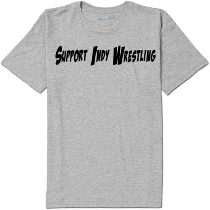 Support Indy Wrestling Shirt T Shirt Clothes Wrestler Fan