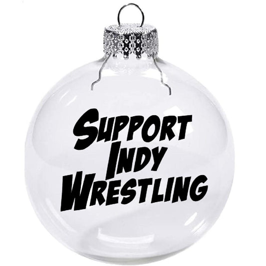 Support Indy Wrestling Clear Christmas Ornament Shatterproof