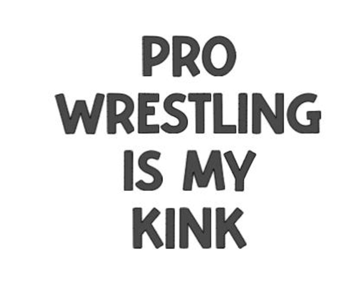 Pro Wrestling is my Kink Decal Sticker