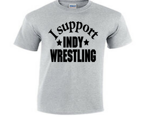 I Support Indy Wrestling Shirt T Shirt Clothes Wrestler Fan