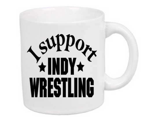 I Support Indy Wrestling White Mug Cup Coffee Home Decor Wrestler Fan
